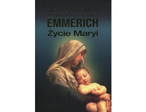 Życie Maryi Objawienia Anny Kathariny Emmerich