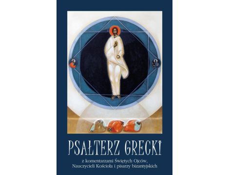 Psałterz grecki Psałterz grecki z komentarzami Świętych Ojców, Nauczycieli Kościoła i pisarzy bizantyjskich