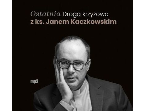 Ostatnia Droga krzyżowa z ks. Janem Kaczkowskim