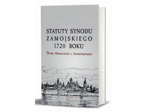 Statuty Synodu Zamojskiego 1720 roku Nowe tłumaczenie z komentarzami