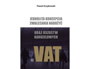 Jednolita koncepcja zwalczania nadużyć oraz oszustw karuzelowych w VAT