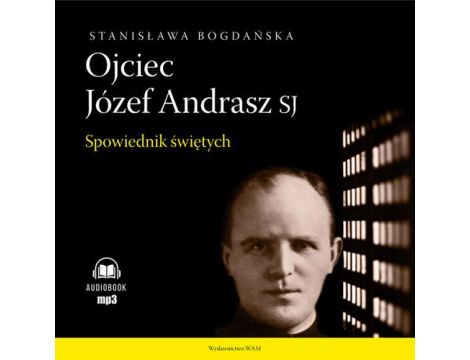 Ojciec Józef Andrasz SJ. Spowiednik świętych