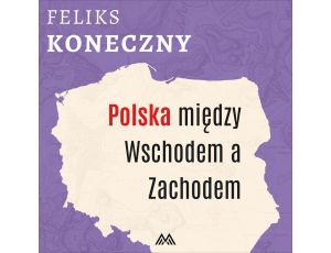 Polska między Wschodem a Zachodem