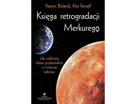 Księga retrogradacji Merkurego. Jak cykliczny chaos przekształcić w twórcze sukcesy