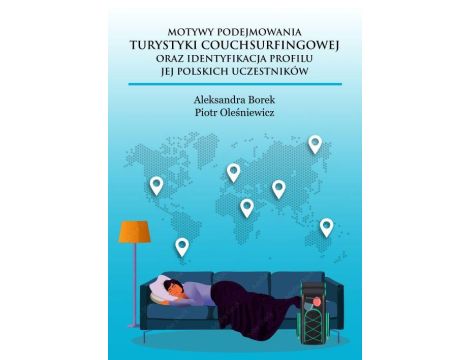 Motywy podejmowania turystyki couchsurfingowej oraz identyfikacja profilu jej polskich uczestników