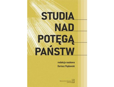 Studia nad potęgą państw Księga dedykowana Profesorowi Mirosławowi Sułkowi