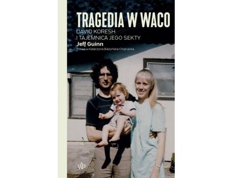 Tragedia w Waco. David Koresh i tajemnica jego sekty