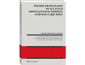 Polskie prawo karne po 25 latach obowiązywania Kodeksu karnego z 1997 roku