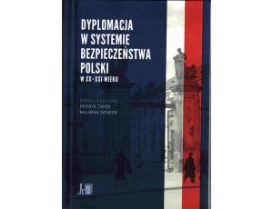 Dyplomacja w systemie bezpieczeństwa Polski w XX i XXI wieku