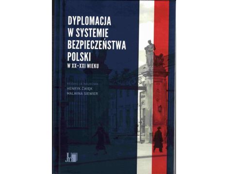 Dyplomacja w systemie bezpieczeństwa Polski w XX i XXI wieku