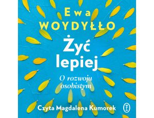 Żyć lepiej. O rozwoju osobistym