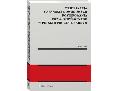 Weryfikacja czynności dowodowych postępowania przygotowawczego w polskim procesie karnym