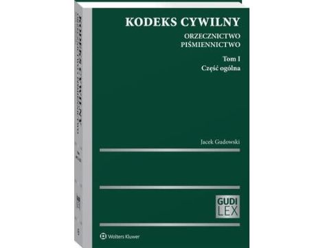 Kodeks cywilny. Orzecznictwo. Piśmiennictwo. Tom I. Część ogólna