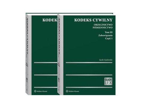 Kodeks cywilny. Orzecznictwo. Piśmiennictwo. Tom III. Zobowiązania. Część 1 i 2