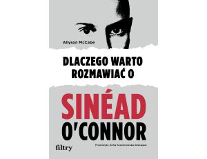 Dlaczego warto rozmawiać o Sinéad O'Connor