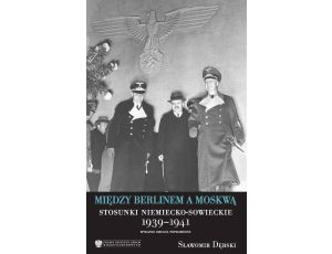 Między Berlinem a Moskwą. Stosunki niemiecko-Msowieckie 1939-1941, wydanie drugie