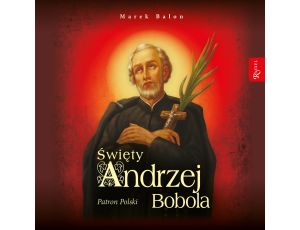 Święty Andrzej Bobola. Patron Polski