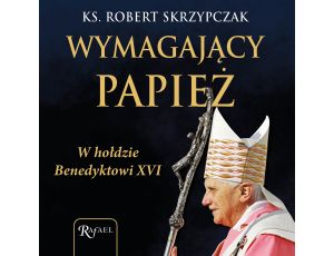 Wymagający papież. W hołdzie Benedyktowi XVI