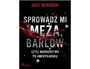 Sprowadź mi męża, Barlow, czyli morderstwo po amerykańsku