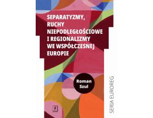 Separatyzmy, ruchy niepodległościowe i regionalizmy we współczesnej Europie
