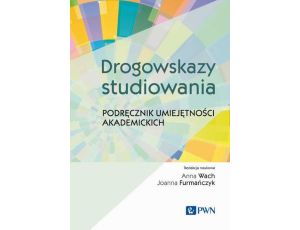 Drogowskazy studiowania Podręcznik umiejętności akademickich