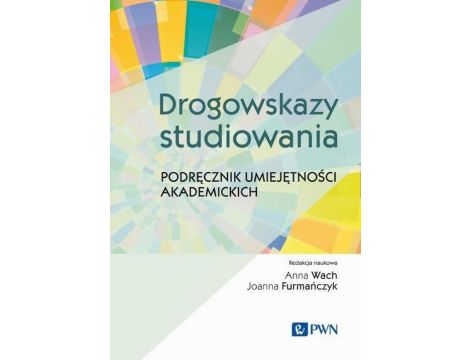 Drogowskazy studiowania Podręcznik umiejętności akademickich