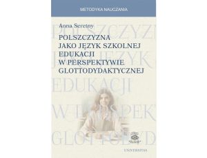 Polszczyzna jako język szkolnej edukacji w perspektywie glottodydaktycznej