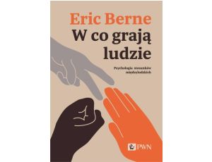 W co grają ludzie. Psychologia stosunków międzyludzkich