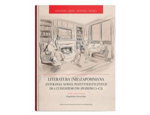 Literatura (nie)zapomniana. Antologia nowel pozytywistycznych dla cudzoziemców (poziom C1-C2)