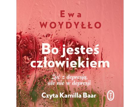 Bo jesteś człowiekiem. Żyć z depresją, ale nie w depresji