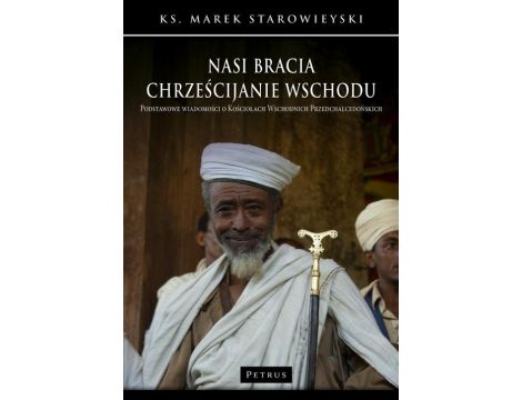 Nasi bracia chrześcijanie wschodu.Podstawowe wiadomości o kościołach wschodnich przedchalcedońskich.