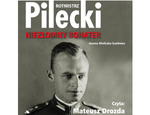 Rotmistrz Pilecki. Niezłomny bohater