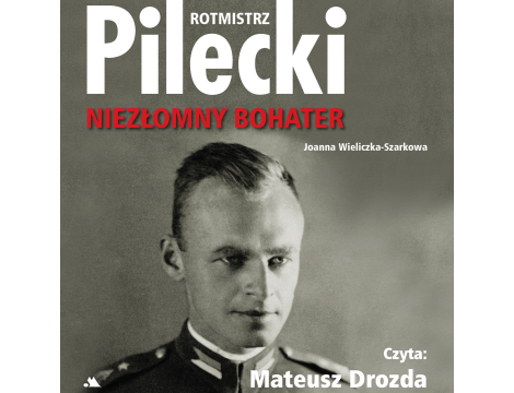 Rotmistrz Pilecki. Niezłomny bohater