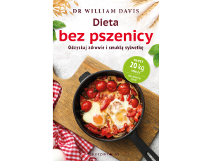 Dieta bez pszenicy. Odzyskaj zdrowie i smukłą sylwetkę