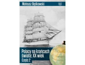 Polacy na krańcach świata XX wiek. Część 2