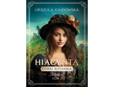 Córki botanika. Bliźniaczki. Hiacynta tom 2