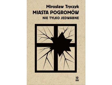 Miasta pogromów. Nie tylko Jedwabne