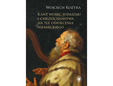 Kant wobec judaizmu i chrześcijaństwa na tle oświecenia niemieckiego