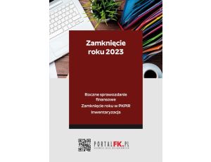 Zamknięcie roku 2023 - Roczne sprawozdanie finansowe. Zamknięcie roku w PKPiR. Inwentaryzacja