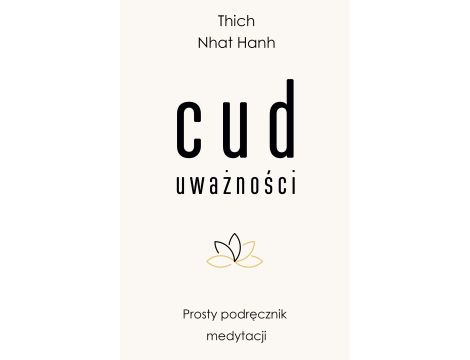 Cud uważności. Prosty podręcznik medytacji