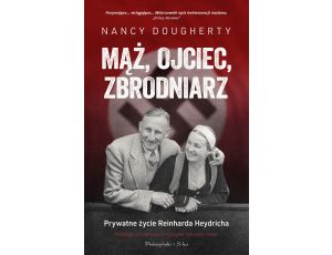 Mąż, ojciec, zbrodniarz.. Prywatne życie Reinharda Heydricha