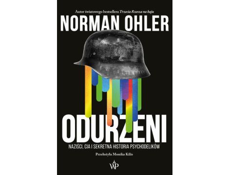 Odurzeni. Naziści, CIA i sekretna historia psychodelików