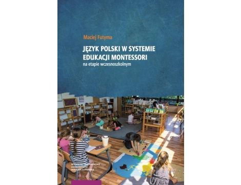 Język polski w systemie edukacji Montessori na etapie wczesnoszkolnym