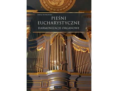 Pieśni Eucharystyczne - Harmonizacje organowe