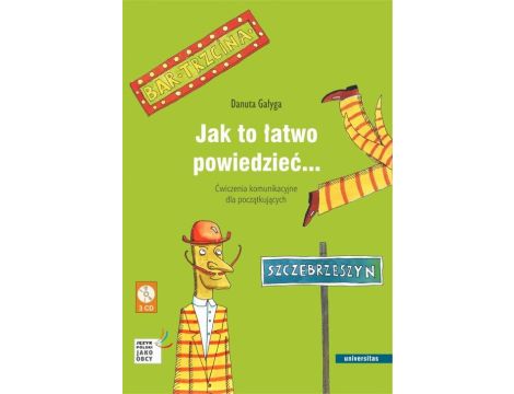 Jak to łatwo powiedzieć... Ćwiczenia komunikacyjne dla początkujących A1, A2 (wersja polska)