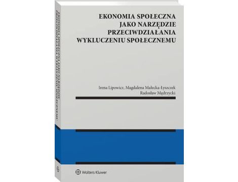 Ekonomia społeczna jako narzędzie przeciwdziałania wykluczeniu społecznemu