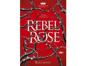 Rebel Rose. Róża Buntu. The Queen’s Council. Tom 1