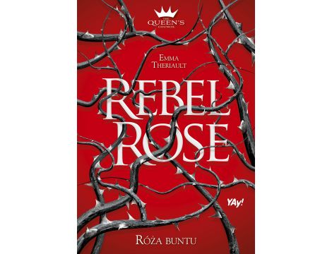 Rebel Rose. Róża Buntu. The Queen’s Council. Tom 1