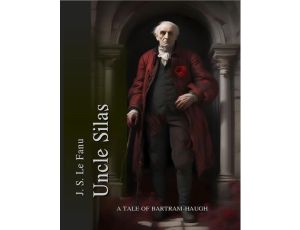 Uncle Silas: A Tale of Bartram-Haugh