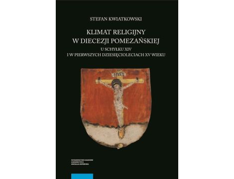 Klimat religijny w diecezji pomezańskiej u schyłku XIV i w pierwszych dziesięcioleciach XV wieku